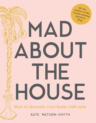 Cover image for Mad about the House: How to decorate your home with style