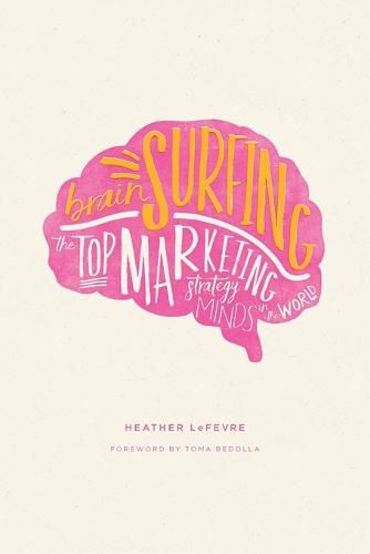 Cover image for Brain Surfing: The Top Marketing Strategy Minds in the World