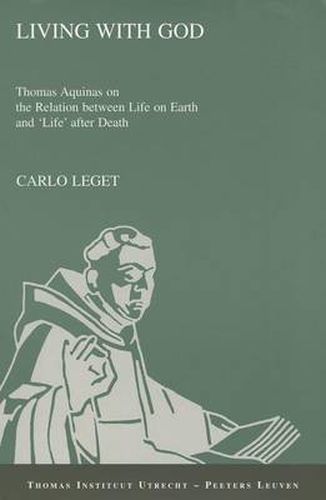 Cover image for Living with God: Thomas Aquinas on the Relation Between Life on Earth and 'Life' After Death