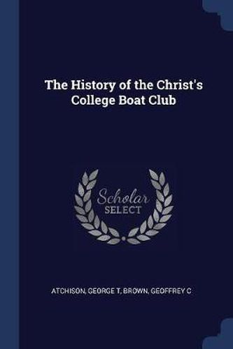 Cover image for The History of the Christ's College Boat Club