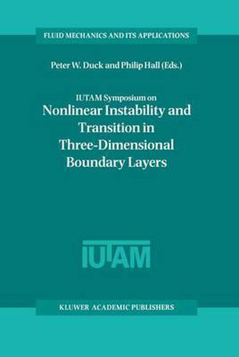 IUTAM Symposium on Nonlinear Instability and Transition in Three-Dimensional Boundary Layers: Proceedings of the IUTAM Symposium held in Manchester, U.K., 17-20 July 1995