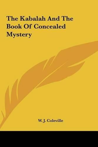 Cover image for The Kabalah and the Book of Concealed Mystery the Kabalah and the Book of Concealed Mystery