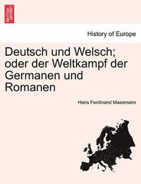 Cover image for Deutsch Und Welsch; Oder Der Weltkampf Der Germanen Und Romanen