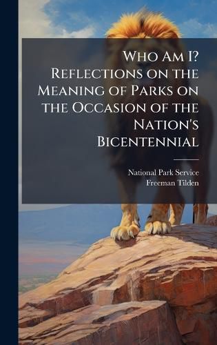 Cover image for Who Am I? Reflections on the Meaning of Parks on the Occasion of the Nation's Bicentennial