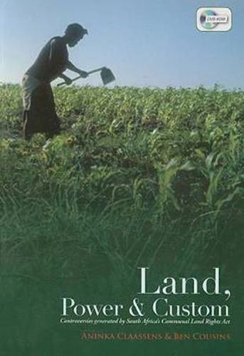 Cover image for Land, Power, and Custom: Controversies Generated by South Africa's Communal Land Rights Act