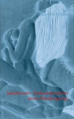 Cover image for Sedativum - Dokumentation eines Niedergangs: Eine Novelle