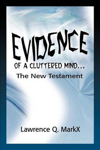 Cover image for Evidence of a Cluttered Mind...: The New Testament