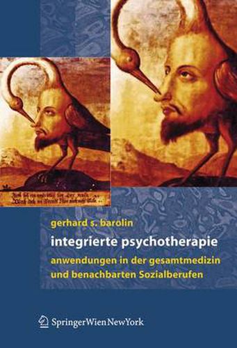 Integrierte Psychotherapie: Anwendungen in der Gesamtmedizin und benachbarten Sozialberufen