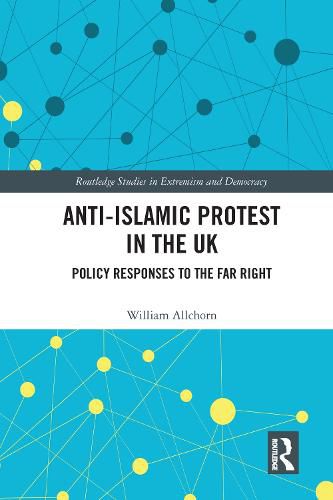 Anti-Islamic Protest in the UK: Policy Responses to the Far Right