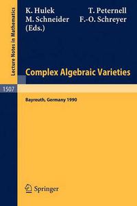 Cover image for Complex Algebraic Varieties: Proceedings of a Conference held in Bayreuth, Germany, April 2-6, 1990