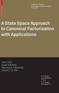 Cover image for A State Space Approach to Canonical Factorization with Applications