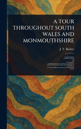 Cover image for A Tour Throughout South Wales and Monmouthshire