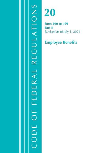 Cover image for Code of Federal Regulations, Title 20 Employee Benefits 400-499, Revised as of April 1, 2021: Part 2