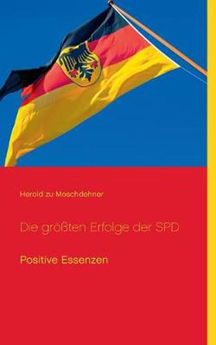 Cover image for Die groessten Erfolge der SPD: Positive Essenzen