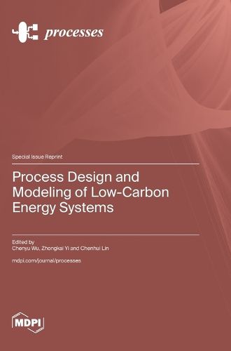 Cover image for Process Design and Modeling of Low-Carbon Energy Systems