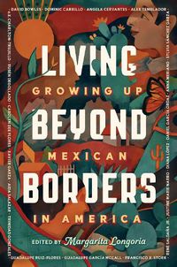 Cover image for Living Beyond Borders: Growing up Mexican in America