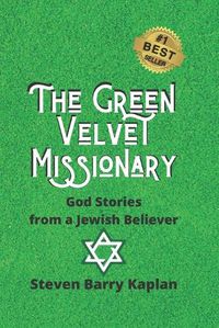 Cover image for The Green Velvet Missionary: God Stories From a Jewish Believer