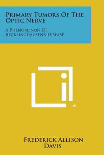 Primary Tumors of the Optic Nerve: A Phenomenon of Recklinghausen's Disease