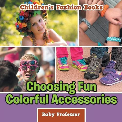 Cover image for Choosing Fun Colorful Accessories Children's Fashion Books