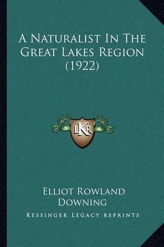 Cover image for A Naturalist in the Great Lakes Region (1922)