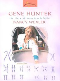 Cover image for Gene Hunter: The Story of Neuropsychologist Nancy Wexler