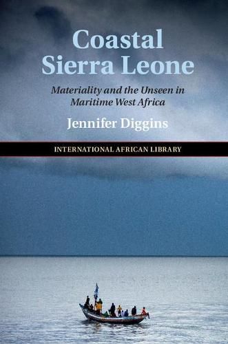 Coastal Sierra Leone: Materiality and the Unseen in Maritime West Africa