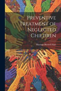 Cover image for Preventive Treatment of Neglected Children