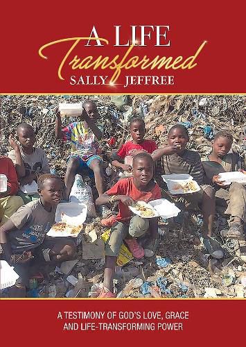 Cover image for A Life Transformed: A testimony of God's love, grace and life-transforming power