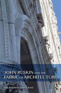 Cover image for John Ruskin and the Fabric of Architecture