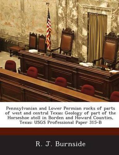 Pennsylvanian and Lower Permian Rocks of Parts of West and Central Texas; Geology of Part of the Horseshoe Atoll in Borden and Howard Counties, Texas
