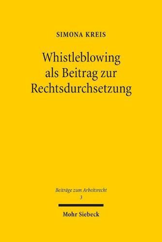 Cover image for Whistleblowing als Beitrag zur Rechtsdurchsetzung: Das oeffentliche Informationsinteresse im Arbeitsrecht