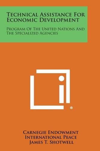 Cover image for Technical Assistance for Economic Development: Program of the United Nations and the Specialized Agencies