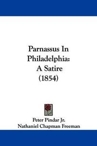 Cover image for Parnassus In Philadelphia: A Satire (1854)