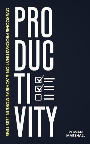 Cover image for Productivity: Overcome Procrastination & Achieve More in Less Time