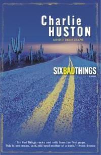 Cover image for Six Bad Things: A Novel