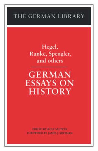 German Essays on History: Hegel, Ranke, Spengler, and others