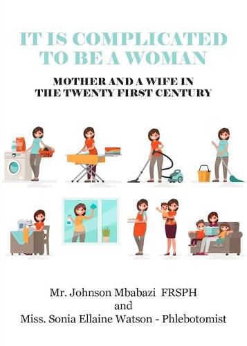 Cover image for It is Complicated to be a Woman, Mother and a Wife in the Twenty First Century