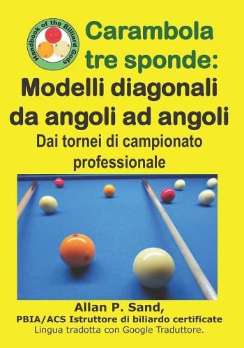 Carambola Tre Sponde - Modelli Diagonali Da Angoli Ad Angoli: Dai Tornei Di Campionato Professionale