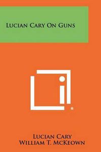 Cover image for Lucian Cary on Guns