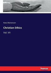 Cover image for Christian Ethics: Vol. VII