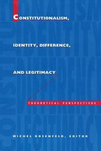 Constitutionalism, Identity, Difference, and Legitimacy: Theoretical Perspectives