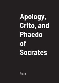 Cover image for Apology, Crito, and Phaedo of Socrates