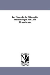 Cover image for Les Etapes De La Philosophie Mathematique, Par Leon Brunschvicg.