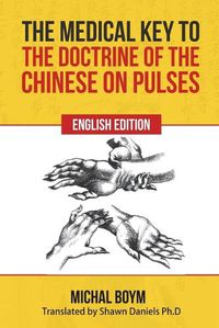 Cover image for The Medical Key to the Doctrine of the Chinese on Pulses