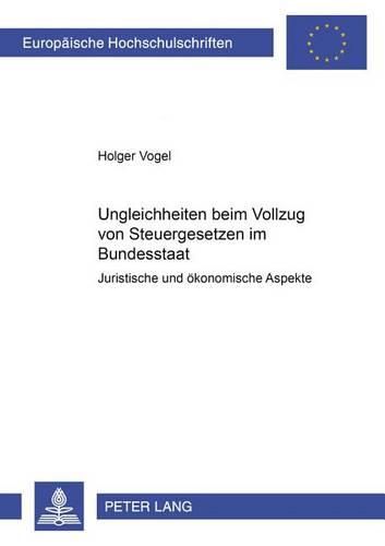 Cover image for Ungleichheiten Beim Vollzug Von Steuergesetzen Im Bundesstaat: Juristische Und Oekonomische Aspekte