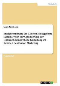 Cover image for Implementierung des Content Management System Typo3 zur Optimierung der Unternehmenswebsite-Gestaltung im Rahmen des Online Marketing