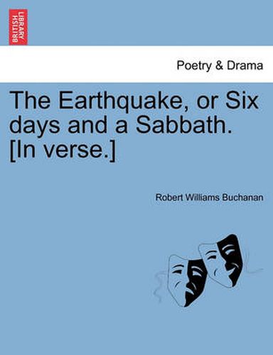 The Earthquake, or Six Days and a Sabbath. [In Verse.]