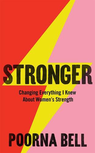 Stronger: Changing Everything I Knew About Women's Strength