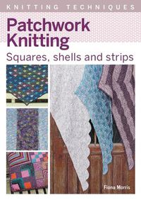 Cover image for Patchwork Knitting: Squares, shells and strips