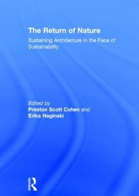 Cover image for The Return of Nature: Sustaining Architecture in the Face of Sustainability